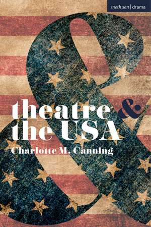 Theatre and the USA de Charlotte Canning