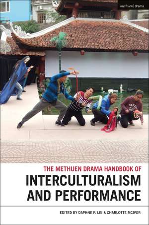 The Methuen Drama Handbook of Interculturalism and Performance de Daphne Lei