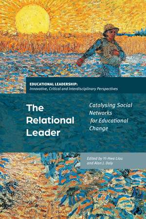 The Relational Leader: Catalyzing Social Networks for Educational Change de Associate Professor Yi-Hwa Liou