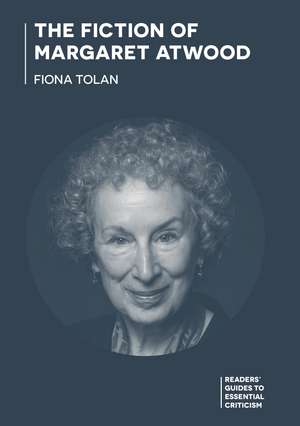 The Fiction of Margaret Atwood de Dr Fiona Tolan