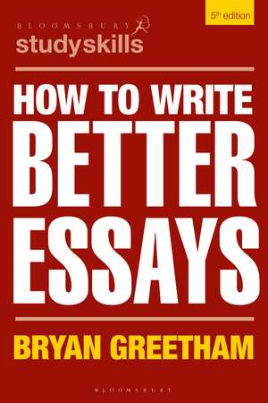 How to Write Better Essays de Bryan Greetham