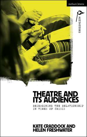 Theatre and its Audiences: Reimagining the Relationship in Times of Crisis de Kate Craddock