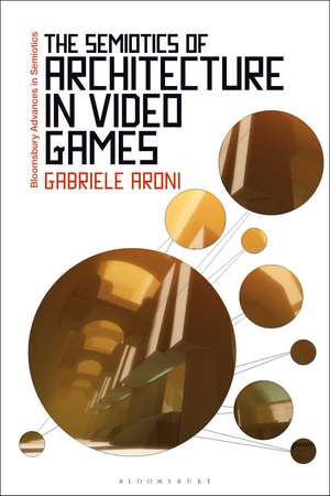 The Semiotics of Architecture in Video Games de Dr Gabriele Aroni