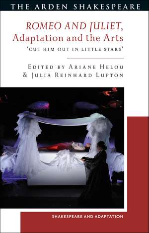 Romeo and Juliet, Adaptation and the Arts: 'Cut Him Out in Little Stars' de Julia Reinhard Lupton