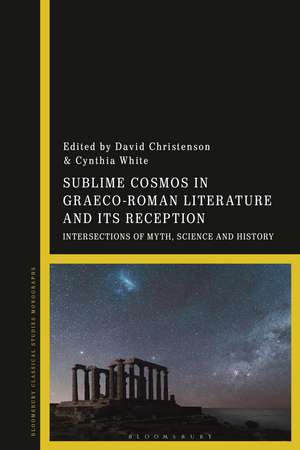 Sublime Cosmos in Graeco-Roman Literature and Its Reception: Intersections of Myth, Science and History de Professor David Christenson