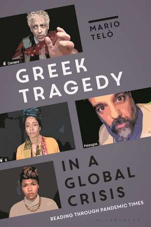 Greek Tragedy in a Global Crisis: Reading through Pandemic Times de Professor Mario Telò