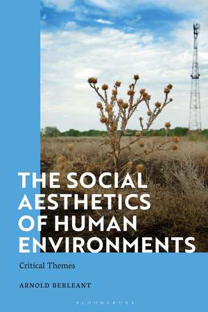 The Social Aesthetics of Human Environments: Critical Themes de Arnold Berleant