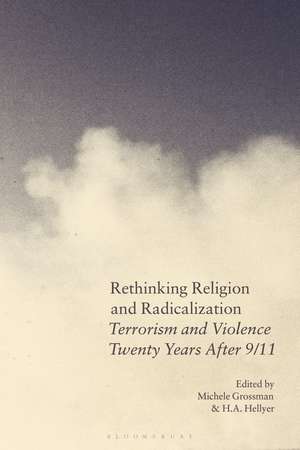 Rethinking Religion and Radicalization: Terrorism and Violence Twenty Years After 9/11 de Professor Michele Grossman