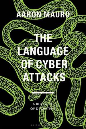 The Language of Cyber Attacks de Aaron (Brock UniversityCanada) Mauro