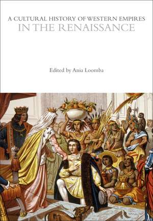 A Cultural History of Western Empires in the Renaissance de Ania Loomba