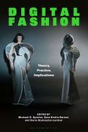 Digital Fashion: Theory, Practice, Implications de Dr Michael R. Spicher