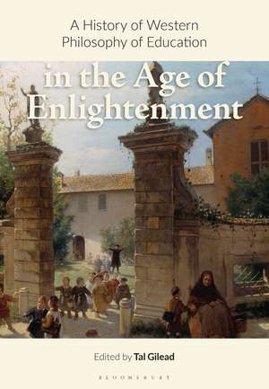 A History of Western Philosophy of Education in the Age of Enlightenment de Tal Gilead