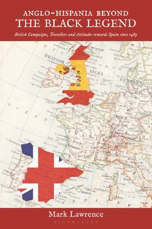 Anglo-Hispania beyond the Black Legend: British Campaigns, Travellers and Attitudes towards Spain since 1489 de Dr Mark Lawrence