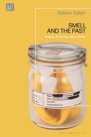 Smell and the Past: Noses, Archives, Narratives de William Tullett