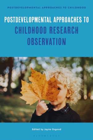 Postdevelopmental Approaches to Childhood Research Observation de Jayne Osgood