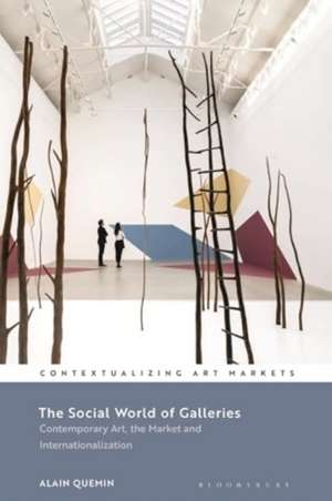 The Social World of Galleries de Alain (Professor of Sociology of Art at Paris 8 UniversityFrance Quemin