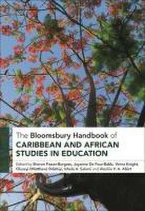 The Bloomsbury Handbook of Caribbean and African Studies in Education de Sheron Fraser-Burgess