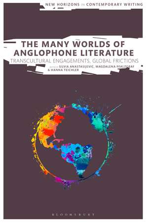 The Many Worlds of Anglophone Literature: Transcultural Engagements, Global Frictions de Silvia Anastasijevic