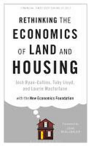 Rethinking the Economics of Land and Housing de Josh Ryan-Collins