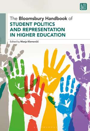 The Bloomsbury Handbook of Student Politics and Representation in Higher Education de Dr Manja Klemencic