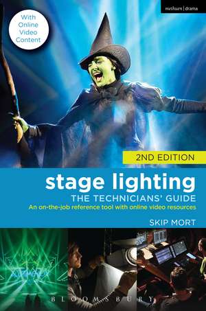 Stage Lighting: The Technicians' Guide: An On-the-job Reference Tool with Online Video Resources - 2nd Edition de Skip Mort