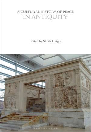 A Cultural History of Peace in Antiquity de Professor Sheila L. Ager