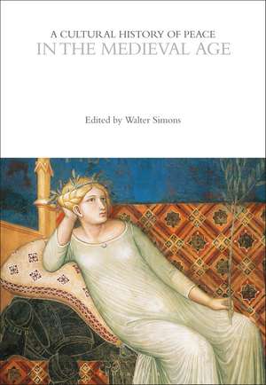 A Cultural History of Peace in the Medieval Age de Professor Walter Simons