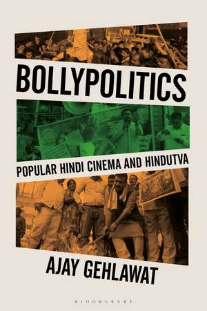 Bollypolitics: Popular Hindi Cinema and Hindutva de Ajay Gehlawat