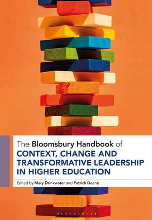 The Bloomsbury Handbook of Context and Transformative Leadership in Higher Education de Mary Drinkwater