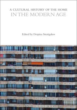 A Cultural History of the Home in the Modern Age de Professor Despina Stratigakos