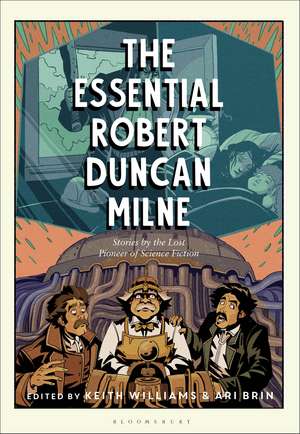 The Essential Robert Duncan Milne: Stories by the Lost Pioneer of Science Fiction de Robert Duncan Milne