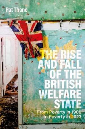 The Rise and Fall of the British Welfare State de Professor Pat Thane