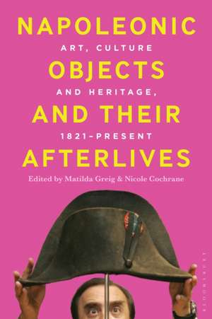 Napoleonic Objects and Their Afterlives