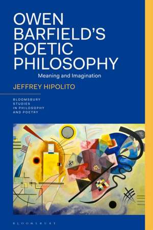 Owen Barfield's Poetic Philosophy de Jeffrey Hipolito