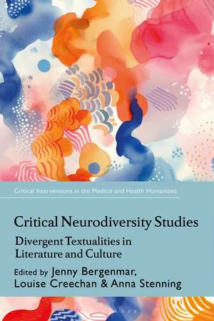 Critical Neurodiversity Studies: Divergent Textualities in Literature and Culture de Jenny Bergenmar