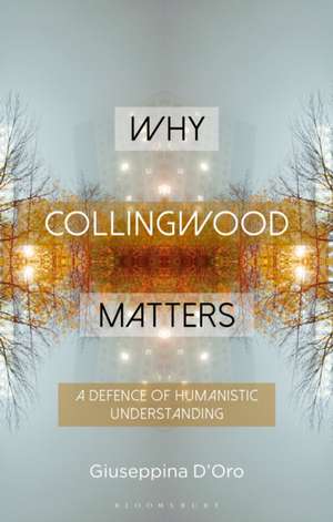 Why Collingwood Matters de Giuseppina D'Oro