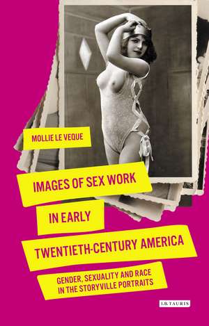 Images of Sex Work in Early Twentieth-Century America: Gender, Sexuality and Race in the Storyville Portraits de Mollie LeVeque