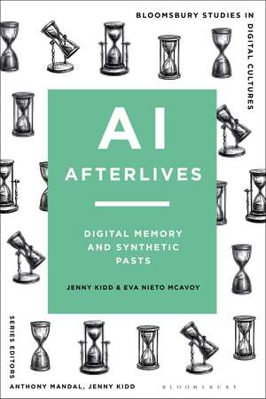 AI Afterlives: Digital Memory and Synthetic Pasts de Dr Jenny Kidd