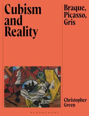 Cubism and Reality: Braque, Picasso, Gris de Christopher Green