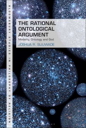 The Rational Ontological Argument: Modality, Ontology and God de Dr Joshua R. Sijuwade
