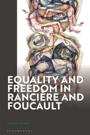 Equality and Freedom in Rancière and Foucault de Dr Stuart (Staffordshire UniversityUK) Blaney