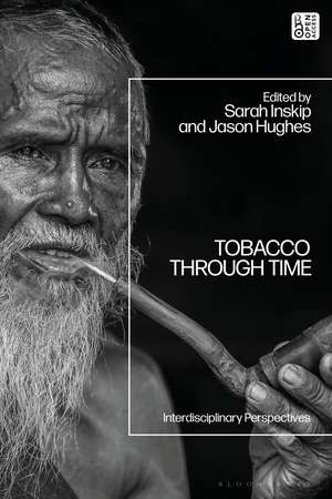 Tobacco Through Time: Interdisciplinary Perspectives de Sarah Inskip