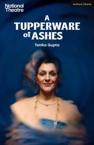 A Tupperware of Ashes de Tanika Gupta