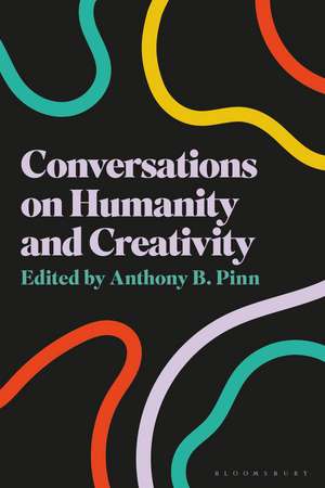Conversations on Humanity and Creativity de Anthony B. Pinn