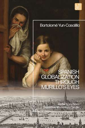 Spanish Globalization through Murillo's Eyes: Reflections from Seventeenth-century Seville de Bartolomé Yun-Casalilla