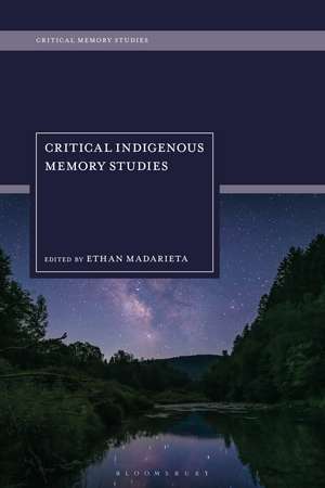 Critical Indigenous Memory Studies de Ethan Madarieta