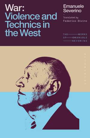 War: Violence and Technics in the West de Emanuele Severino