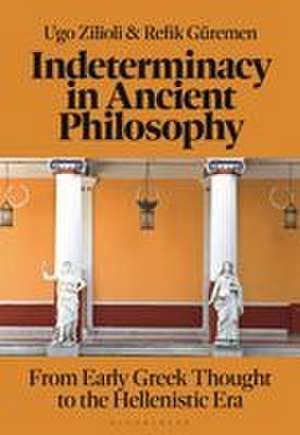 Indeterminacy in Ancient Philosophy de Ugo Zilioli