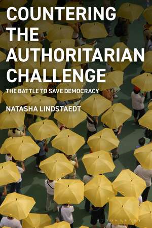Countering the Authoritarian Challenge: The Battle to Save Democracy de Professor Natasha Lindstaedt