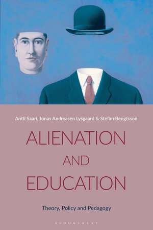 Alienation and Education: Theory, Policy and Pedagogy de Dr Antti Saari